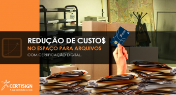 Certificação Digital: aumente a eficiência e reduza custos da área Financeira
