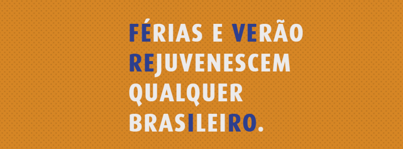 Férias e Verão rejuvenescem qualquer Brasileiro