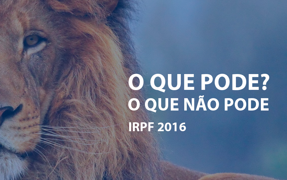 Deduções: o que vale e o que não vale para o Imposto de Renda 2016