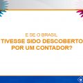 Já pensou se o Brasil tivesse sido descoberto por um Contador?