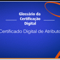 O que é o Certificado Digital de Atributo