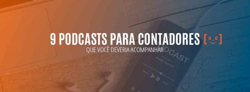 9 Podcasts para Contadores que você deveria acompanhar