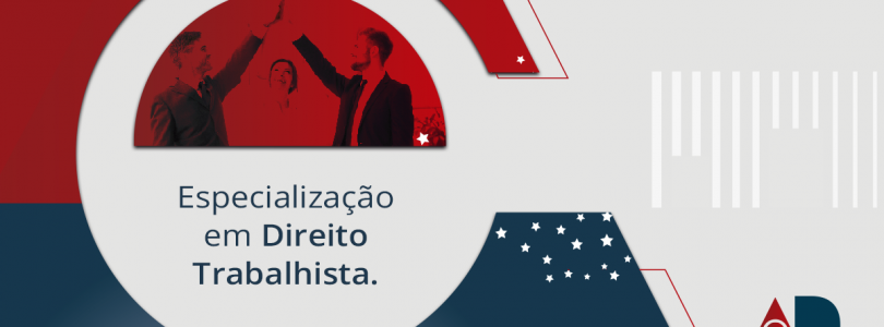 Direito Trabalhista: vale a pena se especializar nesta área?