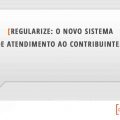 Regularize: novo sistema entrará em vigor até o fim do semestre