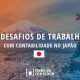 Contador imigrante: trabalhando com Contabilidade no Japão