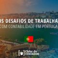 Contabilidade em Portugal: vale a pena imigrar?