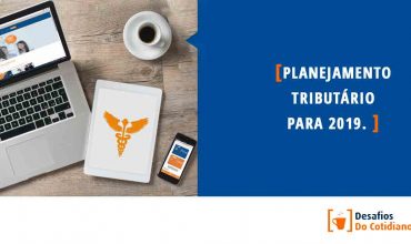 Planejamento Tributário para 2019! Chegou a hora de fazer