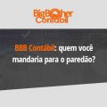 BBB Contábil: quem você mandaria para o paredão?