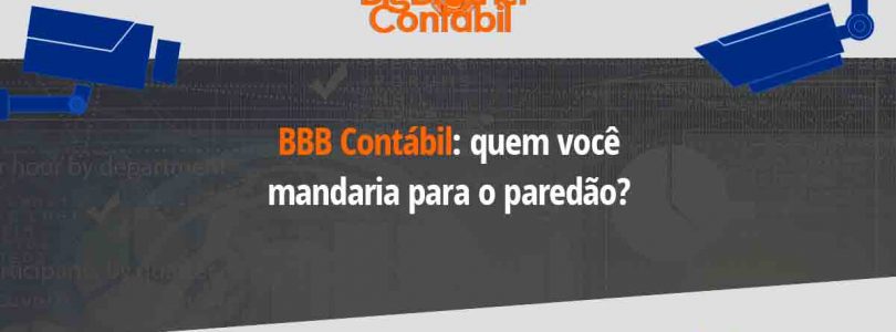 BBB Contábil: quem você mandaria para o paredão?