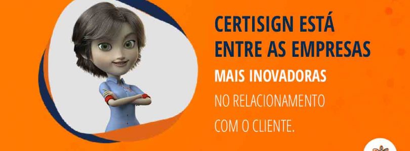 Certisign está entre as empresas mais inovadoras no relacionamento com o cliente