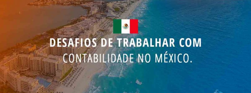 Desafios de Trabalhar com Contabilidade no México