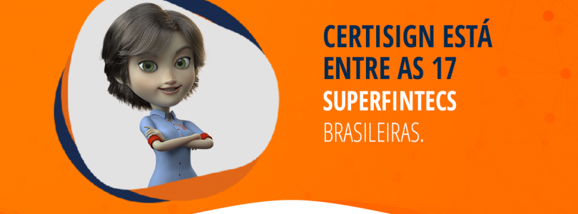 Certisign é uma das 17 superfintechs brasileiras