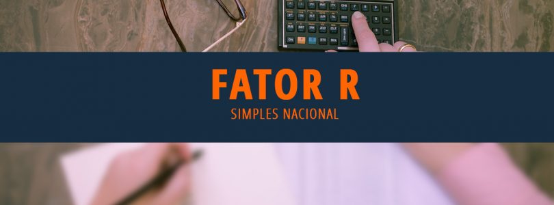 O que é o “Fator R” do Simples Nacional?